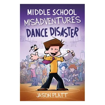 "Middle School Misadventures: Dance Disaster: Volume 3" - "" ("Platt Jason")(Paperback)