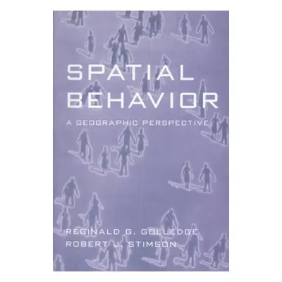 "Spatial Behavior: A Geographic Perspective" - "" ("Golledge Reginald G.")(Paperback)