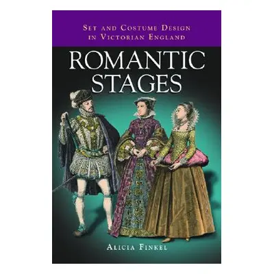 "Romantic Stages: Set and Costume Design in Victorian England" - "" ("Finkel Alicia")(Paperback)