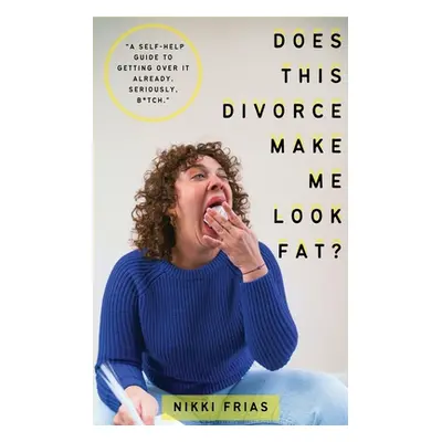 "Does This Divorce Make Me Look Fat?" - "" ("Frias Nikki")(Paperback)