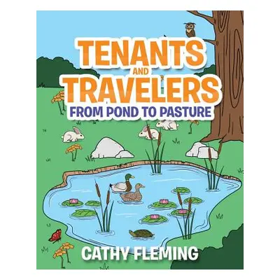 "Tenants and Travelers From Pond to Pasture" - "" ("Fleming Cathy")(Paperback)