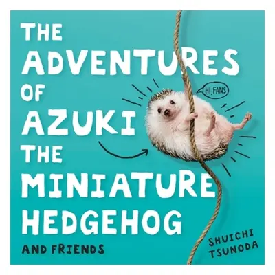 "The Adventures of Azuki the Miniature Hedgehog and Friends" - "" ("Tsunoda Shuichi")(Pevná vazb