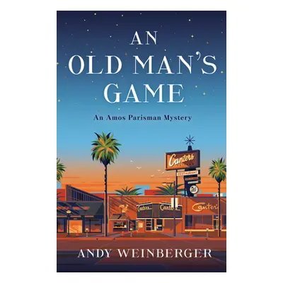 "An Old Man's Game: An Amos Parisman Mystery" - "" ("Weinberger Andy")(Pevná vazba)