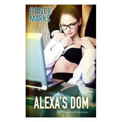 "Alexa's Dom" - "" ("Marks Renee")(Paperback)