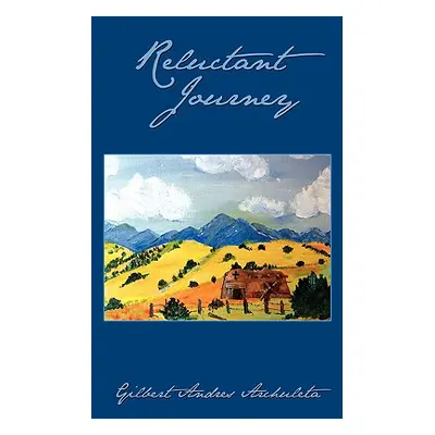 "Reluctant Journey" - "" ("Archuleta Gilbert Andres")(Paperback)