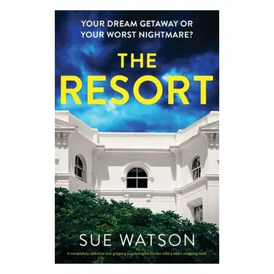 "The Resort: A completely addictive and gripping psychological thriller with a heart-stopping tw