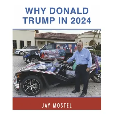 "Why Donald Trump in 2024" - "" ("Mostel Jay")(Paperback)