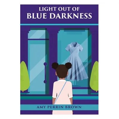 "Light out of Blue Darkness" - "" ("Brown Amy Perrin")(Paperback)