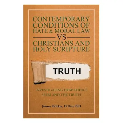 "Contemporary Conditions of Hate & Moral Law Vs Christians and Holy Scripture: Investigating How