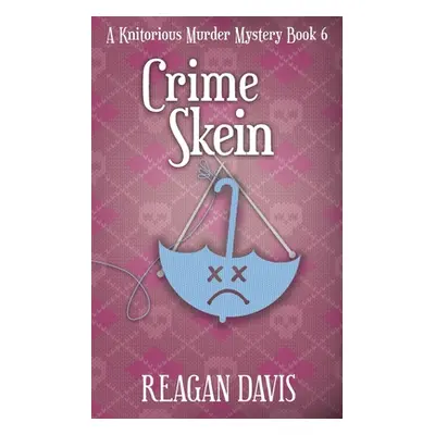 "Crime Skein: A Knitorious Murder Mystery Book 6" - "" ("")(Paperback)