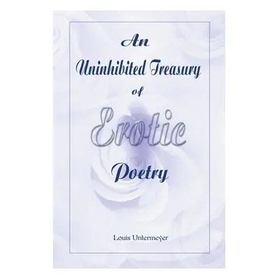 "An Uninhibited Treasury of Erotic Poetry" - "" ("Untermeyer Louis")(Paperback)