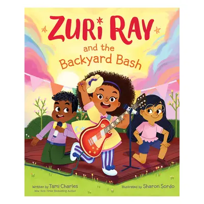 "Zuri Ray and the Backyard Bash" - "" ("Charles Tami")(Pevná vazba)