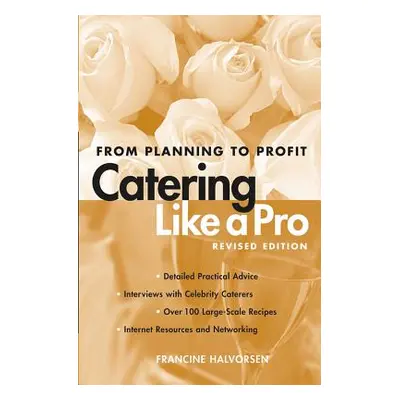 "Catering Like a Pro: From Planning to Profit" - "" ("Halvorsen Francine")(Paperback)