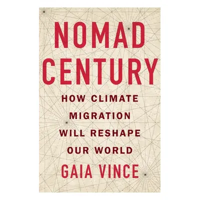 "Nomad Century: How Climate Migration Will Reshape Our World" - "" ("Vince Gaia")(Pevná vazba)