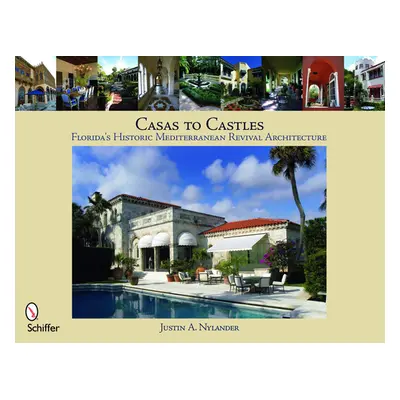 "Casas to Castles: Florida's Historic Mediterranean Revival Architecture" - "" ("Nylander Justin