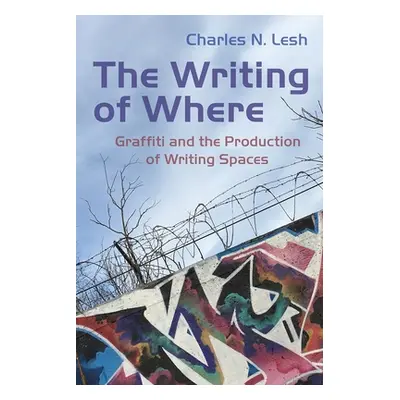 "The Writing of Where: Graffiti and the Production of Writing Spaces" - "" ("Lesh Charles N.")(P