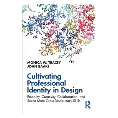 "Cultivating Professional Identity in Design: Empathy, Creativity, Collaboration, and Seven More