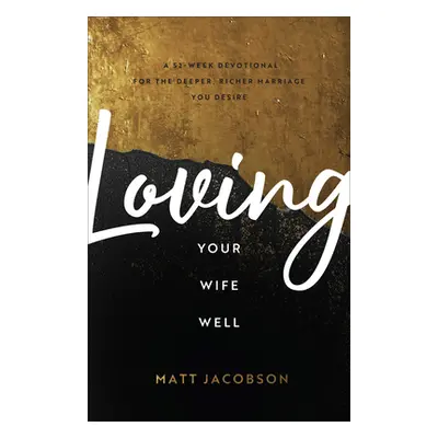 "Loving Your Wife Well" - "" ("Jacobson Matt")(Pevná vazba)