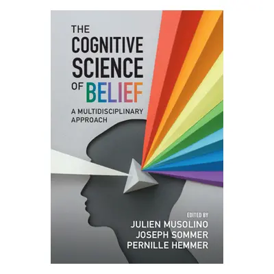 "The Cognitive Science of Belief: A Multidisciplinary Approach" - "" ("Musolino Julien")(Paperba