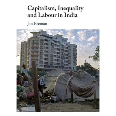 "Capitalism, Inequality and Labour in India" - "" ("Breman Jan")(Paperback)