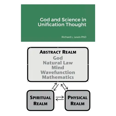 "God and Science in Unification Thought" - "" ("Lewis Richard L.")(Paperback)