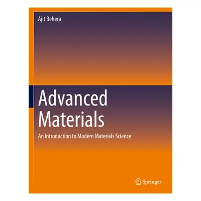 "Advanced Materials: An Introduction to Modern Materials Science" - "" ("Behera Ajit")(Paperback