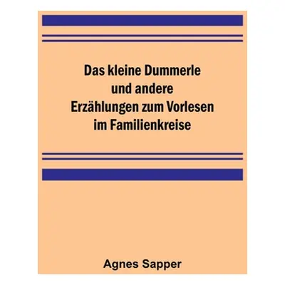 "Das kleine Dummerle und andere Erzhlungen zum Vorlesen im Familienkreise" - "" ("Sapper Agnes")