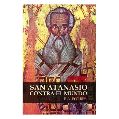 "San Atanasio contra el mundo" - "" ("Forbes F. a.")(Paperback)