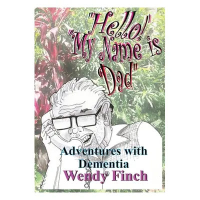 "Hello My Name is Dad" - "" ("Finch Wendy")(Paperback)