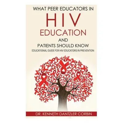 "What Peer Educators in HIV Education and Patients Should Know: Educational guide for HIV Educat