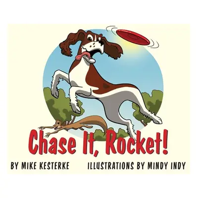 "Chase It, Rocket!: Win or Lose - We Learn" - "" ("Kesterke Mike")(Paperback)