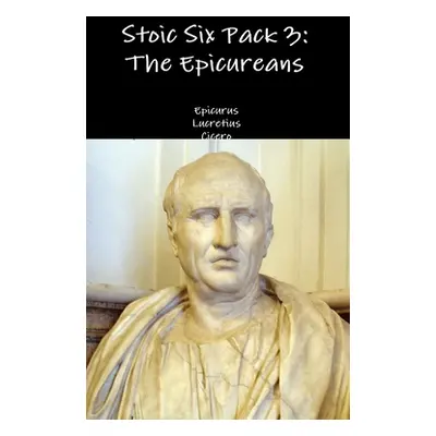 "Stoic Six Pack 3: The Epicureans" - "" ("Epicurus")(Pevná vazba)