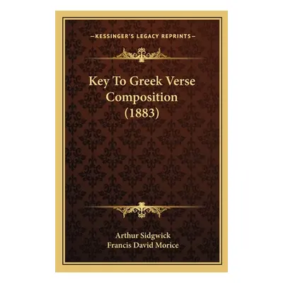 "Key To Greek Verse Composition (1883)" - "" ("Sidgwick Arthur")(Paperback)