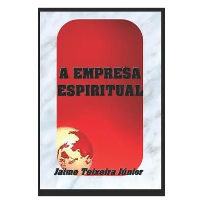 "A Empresa Espiritual" - "" ("Junior Jaime Teixeira")(Paperback)