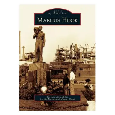 "Marcus Hook" - "" ("Miller Patricia Ann")(Pevná vazba)