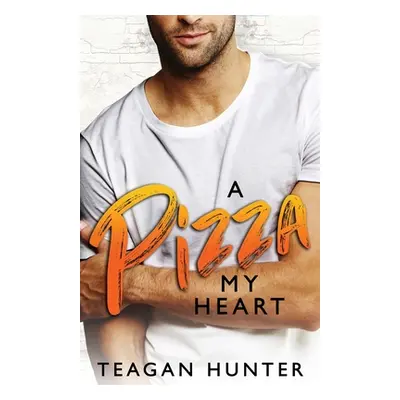 "A Pizza My Heart" - "" ("Hunter Teagan")(Paperback)