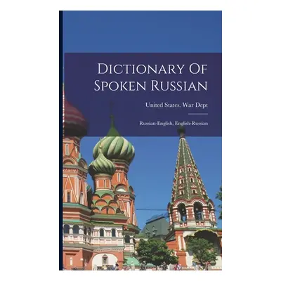 "Dictionary Of Spoken Russian; Russian-english, English-russian" - "" ("United States War Dept")