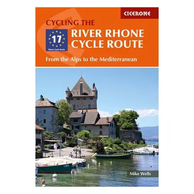 "The River Rhone Cycle Route: From the Alps to the Mediterranean" - "" ("Wells Mike")(Paperback)