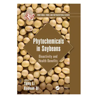 "Phytochemicals in Soybeans: Bioactivity and Health Benefits" - "" ("Li Yang")(Pevná vazba)