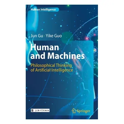 "Human and Machines: Philosophical Thinking of Artificial Intelligence" - "" ("Gu Jun")(Pevná va