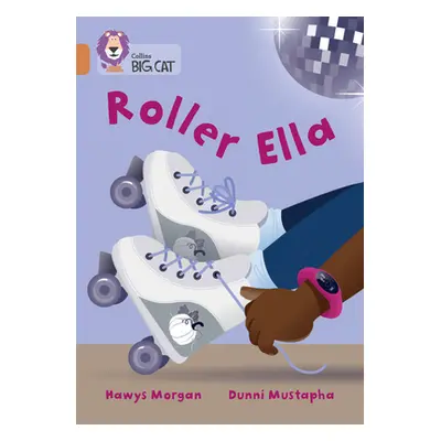 "Collins Big Cat -- Roller Ella: Band 12/Copper" - "" ("Morgan Hawys")(Paperback)