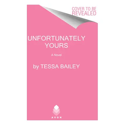 "Unfortunately Yours" - "" ("Bailey Tessa")(Paperback)