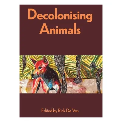 "Decolonising Animals" - "" ("De Vos Rick")(Paperback)