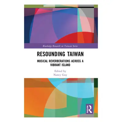 "Resounding Taiwan: Musical Reverberations Across a Vibrant Island" - "" ("Guy Nancy")(Paperback