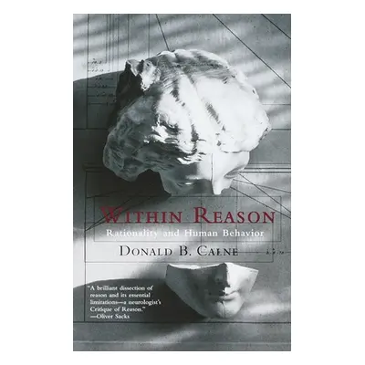 "Within Reason: Rationality and Human Behavior" - "" ("Calne Donald")(Paperback)