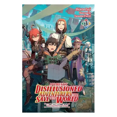 "Apparently, Disillusioned Adventurers Will Save the World, Vol. 3 (Light Novel)" - "" ("Fuji Sh