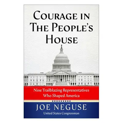 "Courage in the People's House: Nine Trailblazing Representatives Who Shaped America" - "" ("Neg