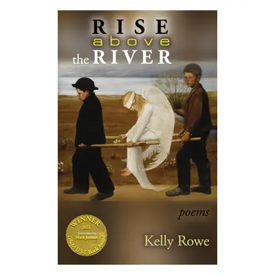 "Rise above the River (Able Muse Book Award for Poetry)" - "" ("Rowe Kelly")(Pevná vazba)