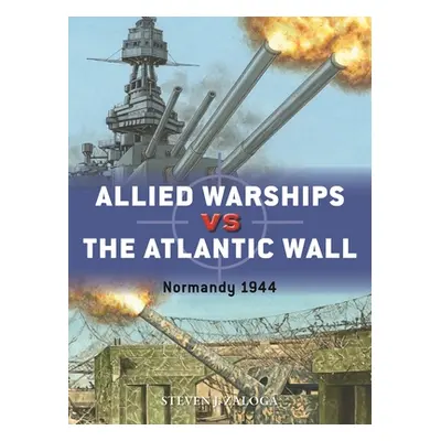 "Allied Warships Vs the Atlantic Wall: Normandy 1944" - "" ("Zaloga Steven J.")(Paperback)