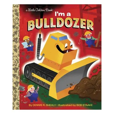 "I'm a Bulldozer" - "" ("Shealy Dennis R.")(Pevná vazba)